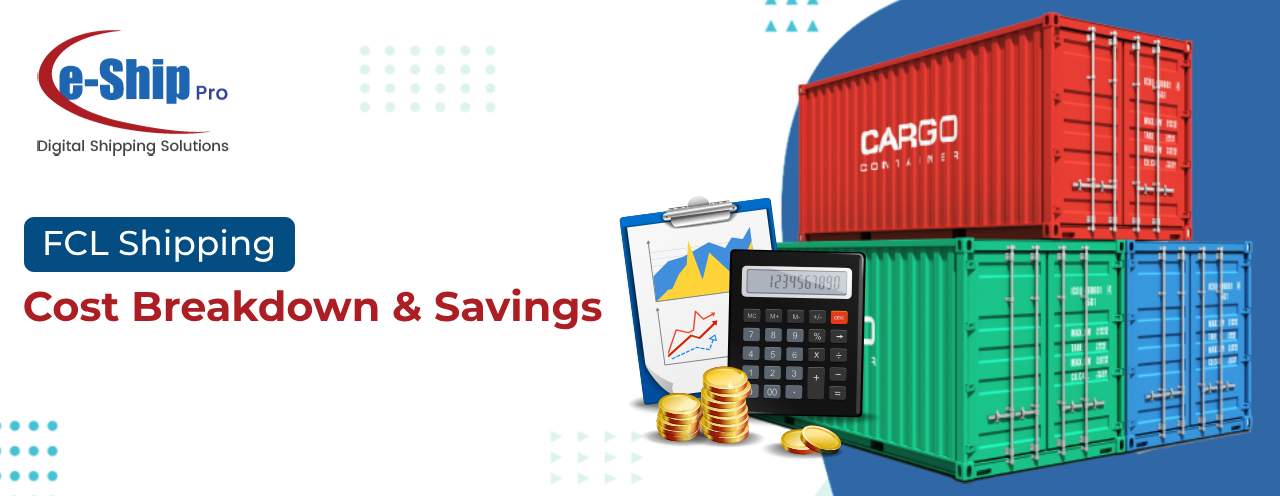 FCL Shipping: Cost Breakdown & Savings