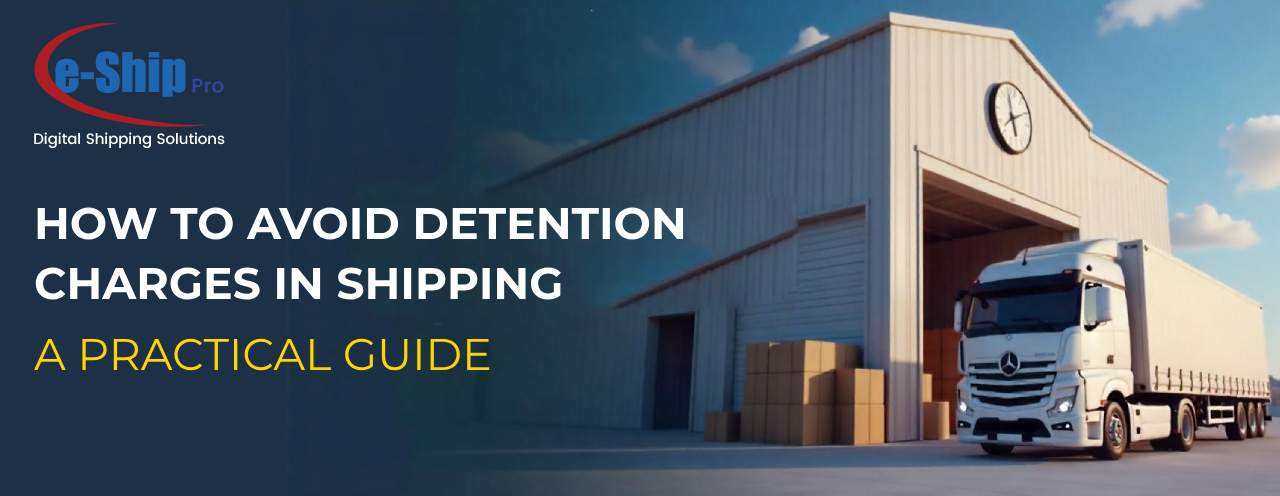 How to Avoid Detention Charges in Shipping a Practical Guide